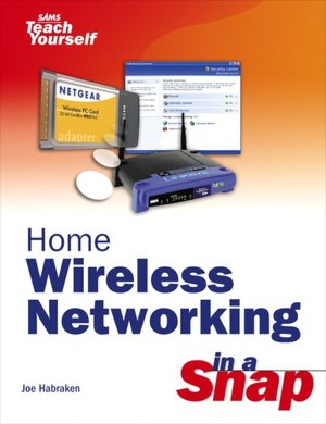 Sams Teach Yourself Home Wireless Networking in a Snap