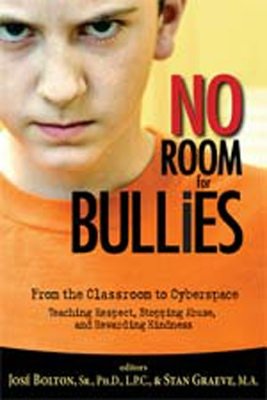 No Room for Bullies From the Classroom to Cyberspace Teaching Respect, Stopping Abuse, and Rewarding Kindness