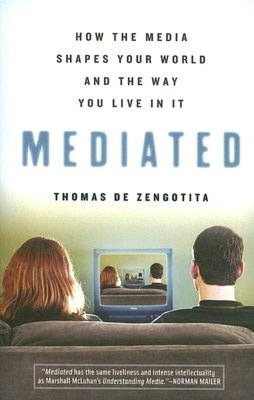 Mediated: How the Media Shapes Your World and the Way You Live in It