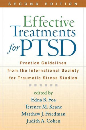 Effective Treatments for PTSD, Second Edition: Practice Guidelines from the International Society for Traumatic Stress Studies
