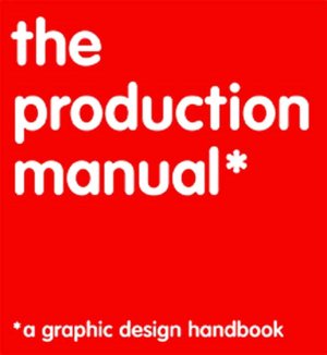 Production Manual: A Graphic Design Handbook