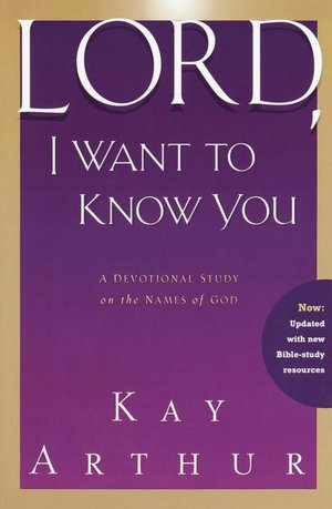 Lord, I Want to Know You: A Devotional Study on the Names of God