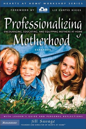 Professionalizing Motherhood: Encouraging, Educating, and Equipping Mothers at Home