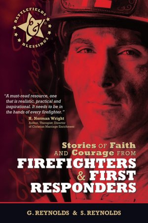 Stories of Faith & Courage from Firefighters & First Responders Stories of Faith & Courage from Firefighters & First Responders