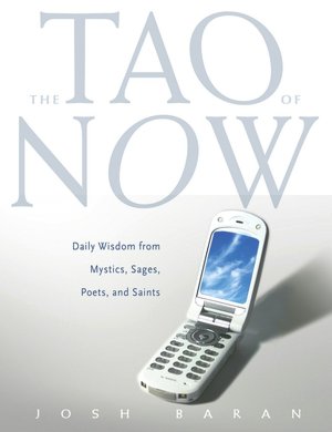 The Tao of Now: Daily Wisdom from Mystics, Sages, Poets, and Saints