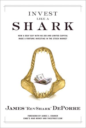 Invest Like a Shark: How a Deaf Guy with No Job and Limited Capital Made a Fortune Investing in the Stock Market