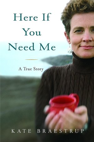Here if You Need Me: A True Story
