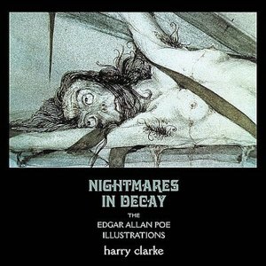 Nightmares in Decay: The Edgar Allan Poe Illustrations of Harry Clarke