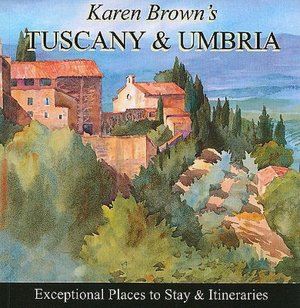 Tuscany and Umbria 2010: Exceptional Places to Stay and Itineraries