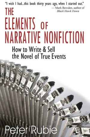Elements of Narrative Nonfiction: How to Write and Sell the Novel of True Events