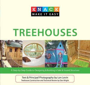 Knack Treehouses: A Step-by-Step Guide to Designing & Building a Safe & Sound Structure