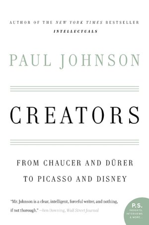 Creators: From Chaucer and Durer to Picasso and Disney (P.S. Series)