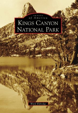 Kings Canyon National Park, California (Images of America Series)