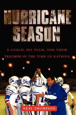 Hurricane Season: A Coach, His Team, and Their Triumph in the Time of Katrina