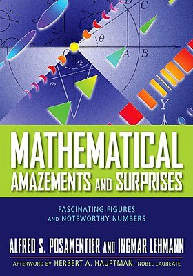 Mathematical Amazements and Surprises: Fascinating Figures and Noteworthy Numbers