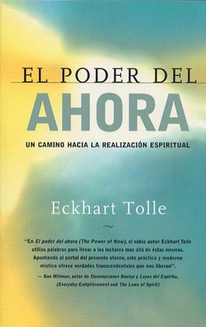 El poder del ahora: Un camino hacia la realización espiritual (The Power of Now: A Guide to Spiritual Enlightenment)