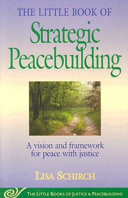 The Little Book of Strategic Peacebuilding (The Little Books of Justice and Peacebuilding Series)
