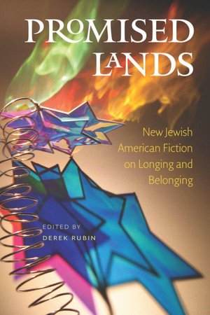 Promised Lands: New Jewish American Fiction on Longing and Belonging