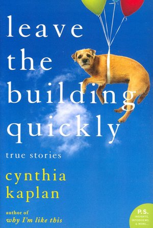 Leave the Building Quickly: True Stories
