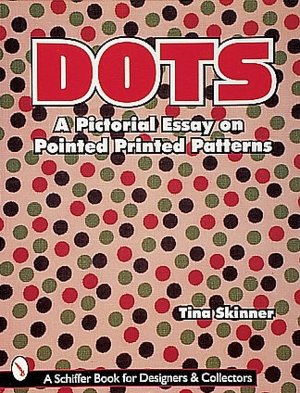 Dots: A Pictorial Essay on Pointed, Printed Patterns