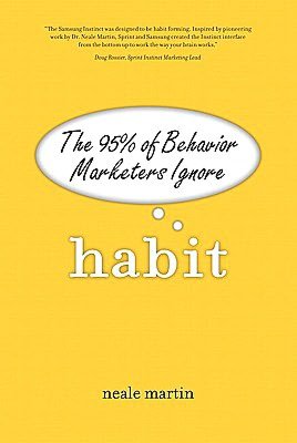 Habit: The 95% of Behavior Marketers Ignore