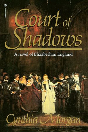 Court of Shadows: A Novel of Elizabethan England