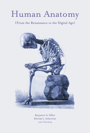 Human Anatomy: From the Renaissance to the Digital Age