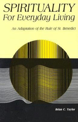 Spirituality for Everyday Living: An Adaptation of the Rule of St.Benedict