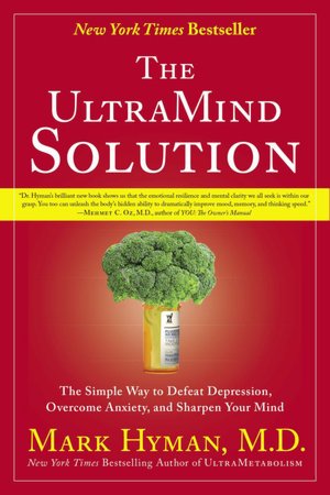 The UltraMind Solution: Fix Your Broken Brain by Healing Your Body First