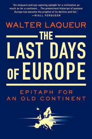 The Last Days of Europe: Epitaph for an Old Continent