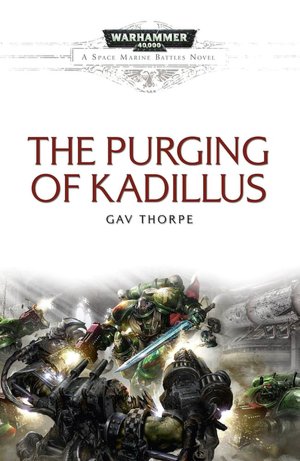 The Purging of Kadillus (Warhammer 40,000 Space Marine Battles Series)