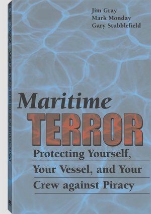 Maritime Terror: Protecting Yourself, Your Vessel, and Your Crew against Piracy