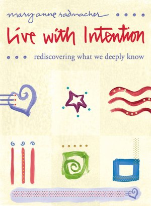 Live with Intention: Rediscovering What We Deeply Know