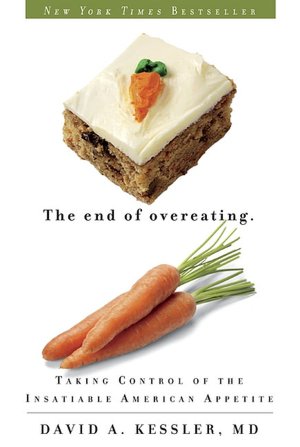 The End of Overeating: Taking Control of the Insatiable American Appetite