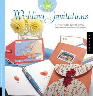 Artful Bride Wedding Invitations: A Stylish Bride's Guide to Simple Handmade Wedding Correspondence