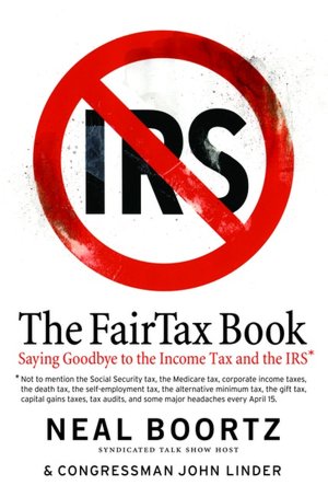 FairTax Book: Saying Goodbye to the Income Tax and the IRS