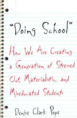 Doing School: How We are Creating a Generation of Stressed-Out, Materialistic, and Miseducated Students