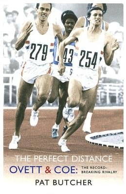 Perfect Distance: Ovett and Coe - The Record-Breaking Rivalry
