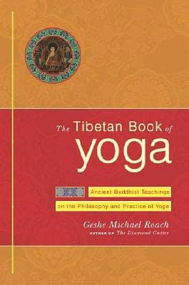 Tibetan Book of Yoga: Ancient Buddhist Teachings on the Philosophy and Practice of Yoga