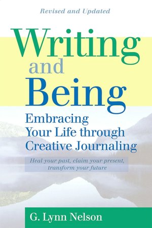 Writing and Being: Taking Back Our Lives Through the Power of Being