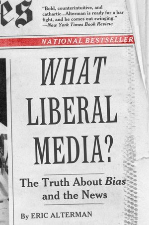 What Liberal Media?: The Truth About Bias and the News (Art of Mentoring Series)