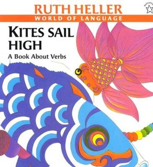 Kites Sail High: A Book about Verbs (World of Language Series)