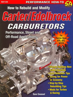 How to Rebuild and Modify Carter/Edelbrock Carburetors: Performance, Street, and Off-Road Applications