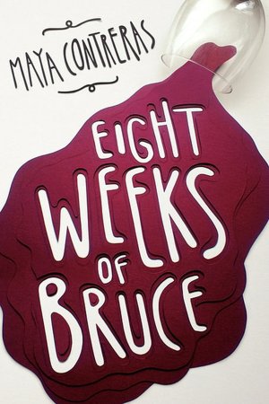 Eight Weeks Of Bruce