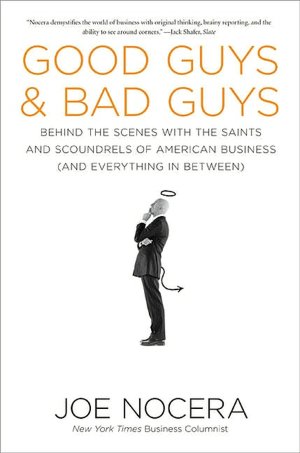 Good Guys and Bad Guys: Behind the Scenes with the Saints and Scoundrels of American Business (and Everything in Between)
