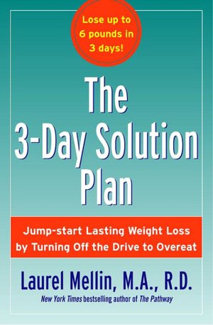 3-Day Solution Plan: Jumpstart Lasting Weight Loss by Turning Off the Drive to Overeat
