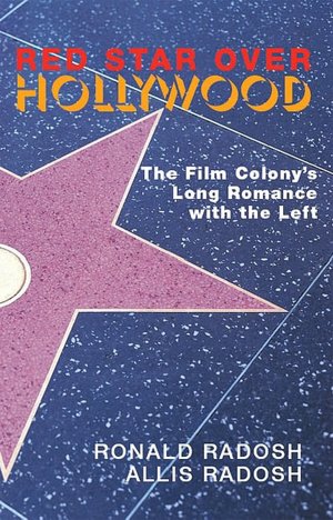Red Star over Hollywood: The Film Colony's Long Romance with the Left