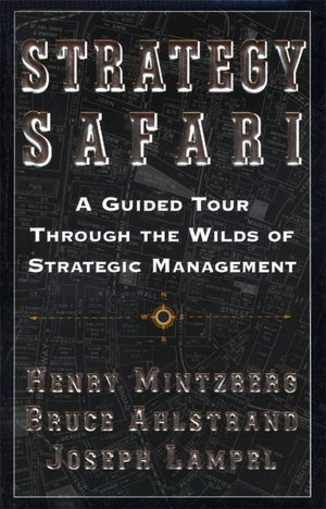 Strategy Safari: A Guided Tour Through The Wilds of Strategic Mangament