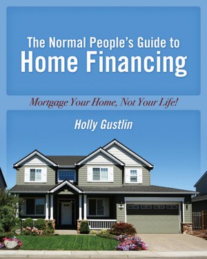 The Normal People's Guide to Home Financing