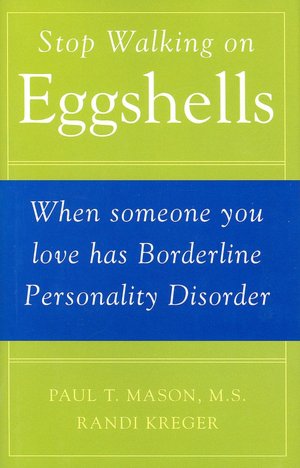 Stop Walking on Eggshells: When Someone You Love has Boderline Personality Disorder